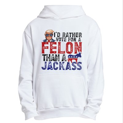 ID Rather Vote For A Felon Than A Jackass Trump Urban Pullover Hoodie