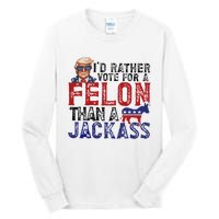 ID Rather Vote For A Felon Than A Jackass Trump Tall Long Sleeve T-Shirt