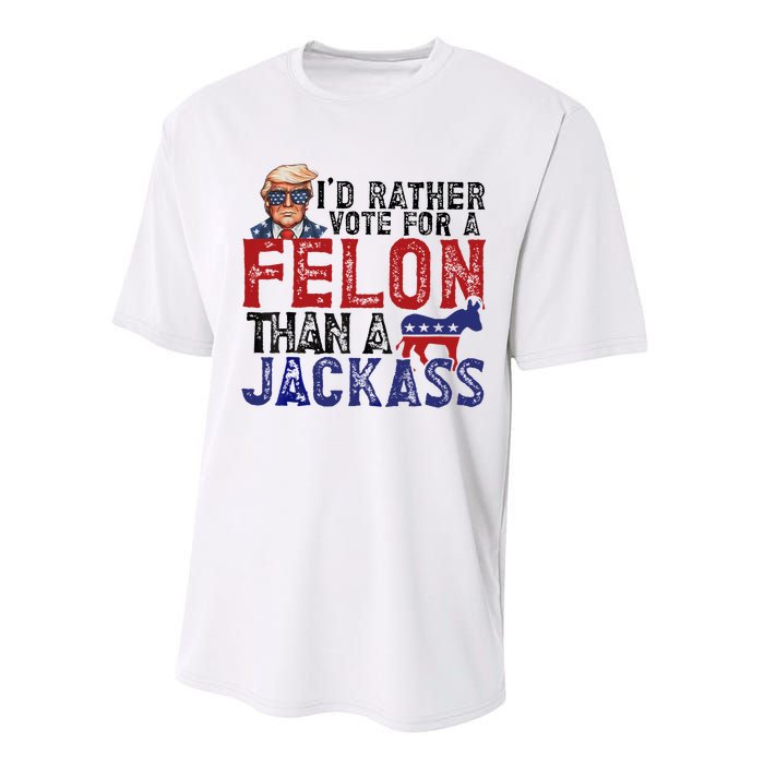 ID Rather Vote For A Felon Than A Jackass Trump Performance Sprint T-Shirt