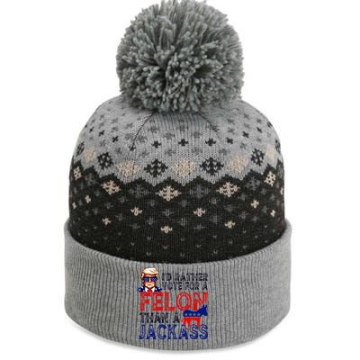 ID Rather Vote For A Felon Than A Jackass Trump Conviction The Baniff Cuffed Pom Beanie