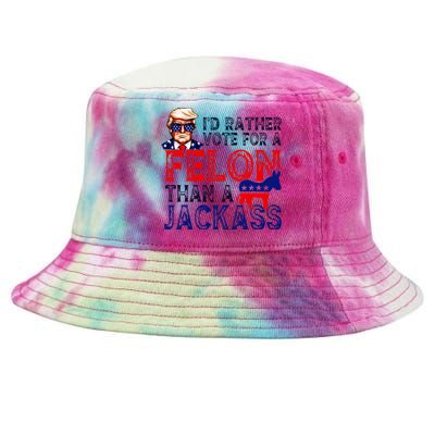 ID Rather Vote For A Felon Than A Jackass Trump Conviction Tie-Dyed Bucket Hat