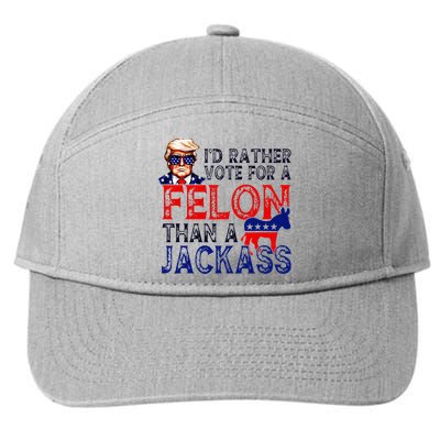 ID Rather Vote For A Felon Than A Jackass Trump Conviction 7-Panel Snapback Hat