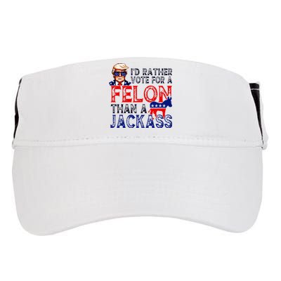 ID Rather Vote For A Felon Than A Jackass Trump Conviction Adult Drive Performance Visor