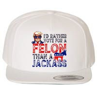 ID Rather Vote For A Felon Than A Jackass Trump Conviction Wool Snapback Cap