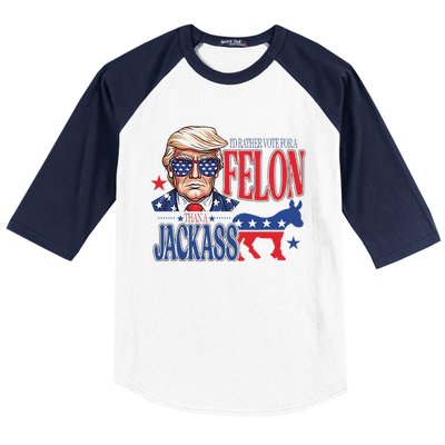 ID Rather Vote For A Felon Than A Jackass Trump America Baseball Sleeve Shirt