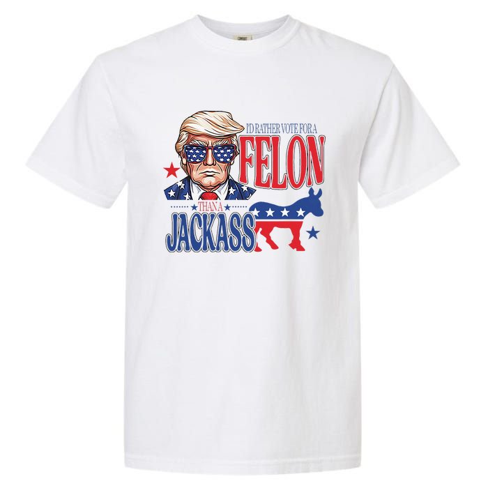 ID Rather Vote For A Felon Than A Jackass Trump America Garment-Dyed Heavyweight T-Shirt