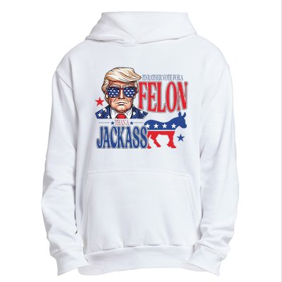 ID Rather Vote For A Felon Than A Jackass Trump America Urban Pullover Hoodie