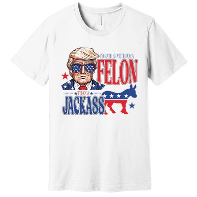 ID Rather Vote For A Felon Than A Jackass Trump America Premium T-Shirt