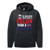 Id Rather Vote For A Felon Funny Election Performance Fleece Hoodie