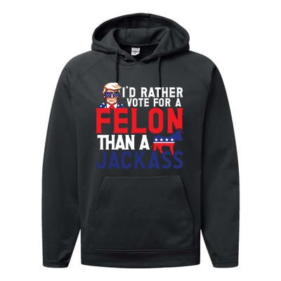 Id Rather Vote For A Felon Funny Election Performance Fleece Hoodie