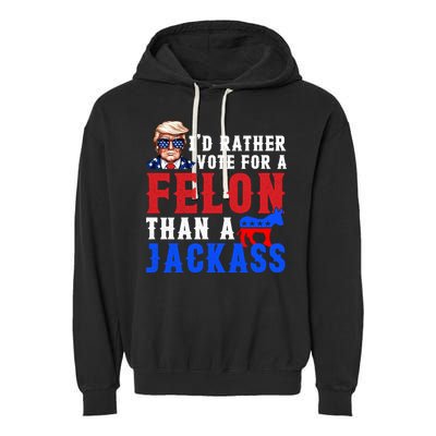 ID Rather Vote For Felon Than A Jackass Funny Trump Garment-Dyed Fleece Hoodie