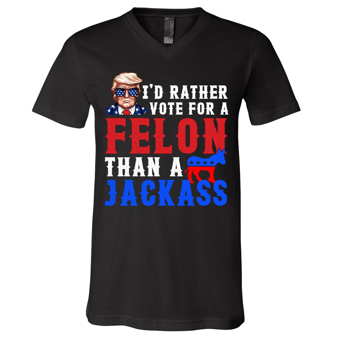 ID Rather Vote For Felon Than A Jackass Funny Trump V-Neck T-Shirt
