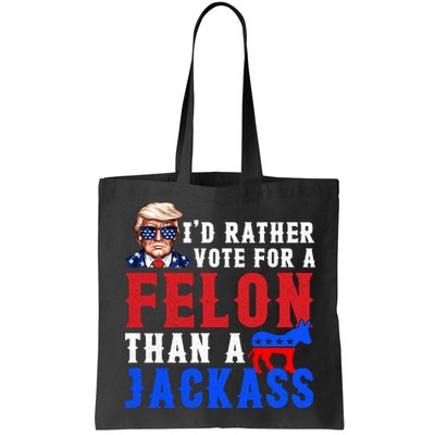 ID Rather Vote For Felon Than A Jackass Funny Trump Bag