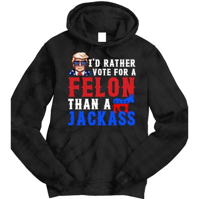 ID Rather Vote For Felon Than A Jackass Funny Trump Tie Dye Hoodie