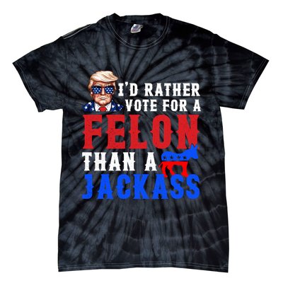 ID Rather Vote For Felon Than A Jackass Funny Trump Tie-Dye T-Shirt