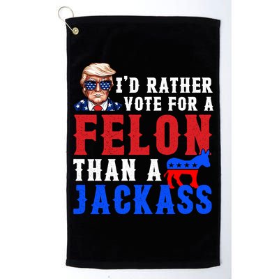 ID Rather Vote For Felon Than A Jackass Funny Trump Golf Towel