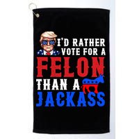 ID Rather Vote For Felon Than A Jackass Funny Trump Golf Towel