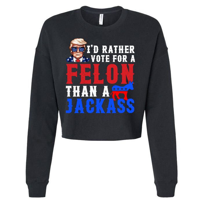 ID Rather Vote For Felon Than A Jackass Funny Trump Cropped Pullover Crew