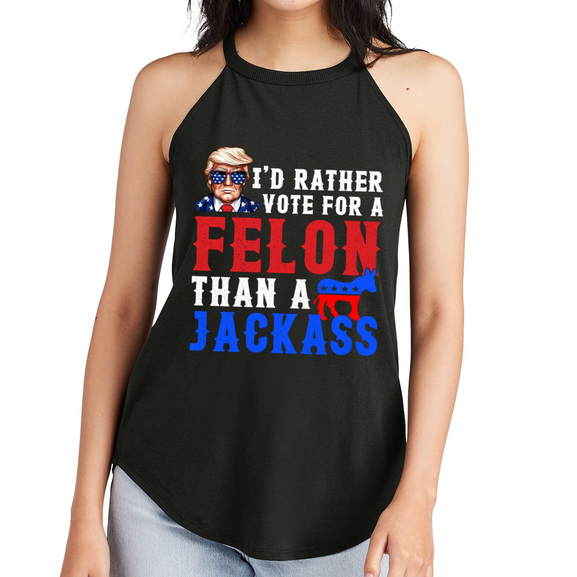 ID Rather Vote For Felon Than A Jackass Funny Trump Women's Perfect Tri Rocker Tank