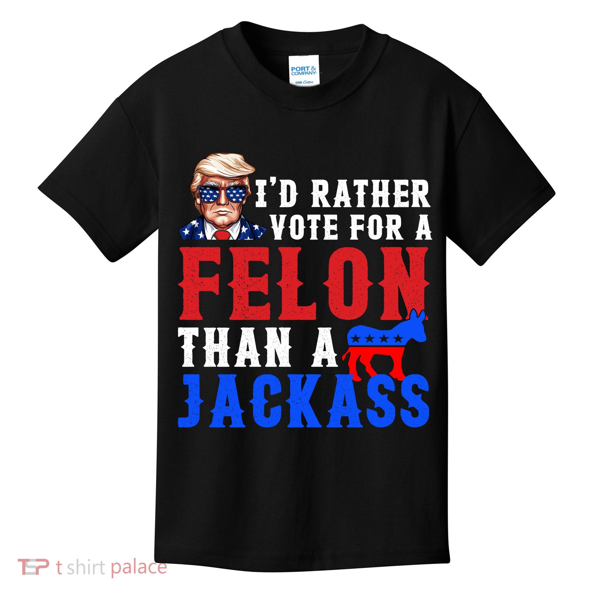 ID Rather Vote For Felon Than A Jackass Funny Trump Kids T-Shirt