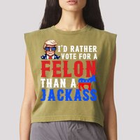 ID Rather Vote For Felon Than A Jackass Funny Trump Garment-Dyed Women's Muscle Tee