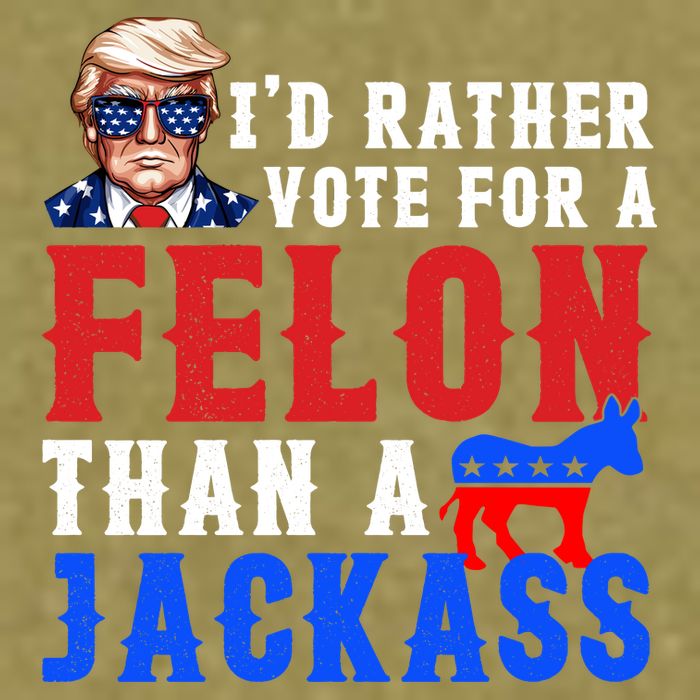 ID Rather Vote For Felon Than A Jackass Funny Trump Garment-Dyed Women's Muscle Tee