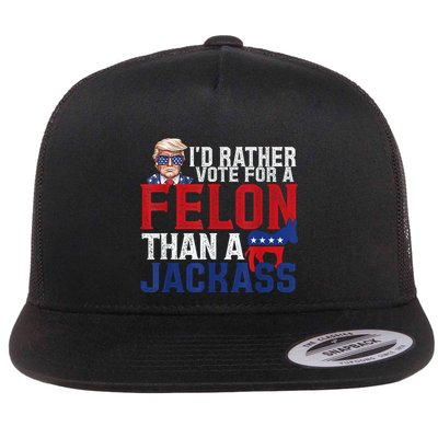 ID Rather Vote For A Felon Than A Jackass Trump America 4th Of July Gifts Flat Bill Trucker Hat