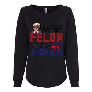 ID Rather Vote For Felon Than Jackass Womens California Wash Sweatshirt