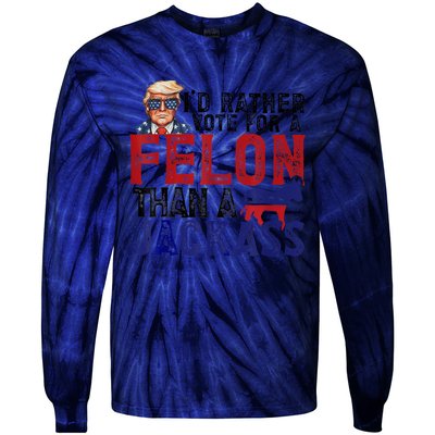 ID Rather Vote For Felon Than Jackass Tie-Dye Long Sleeve Shirt