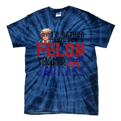 ID Rather Vote For Felon Than Jackass Tie-Dye T-Shirt