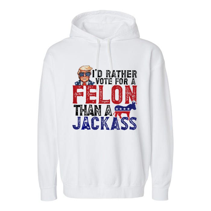 ID Rather Vote For Felon Than Jackass Garment-Dyed Fleece Hoodie