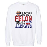 ID Rather Vote For Felon Than Jackass Garment-Dyed Sweatshirt