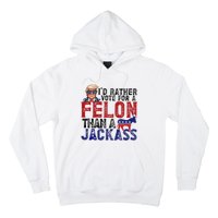 ID Rather Vote For Felon Than Jackass Hoodie