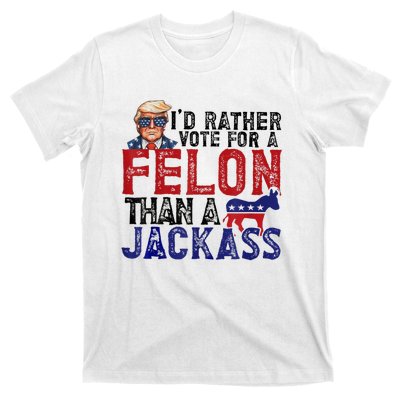 ID Rather Vote For Felon Than Jackass T-Shirt