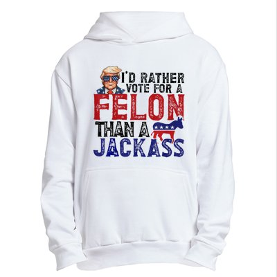 ID Rather Vote For Felon Than Jackass Urban Pullover Hoodie