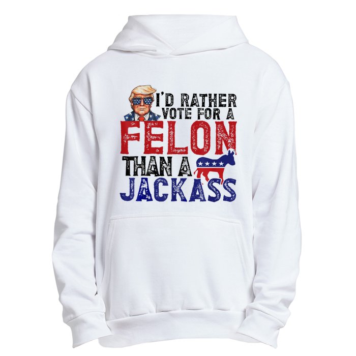 ID Rather Vote For Felon Than Jackass Urban Pullover Hoodie