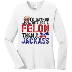 ID Rather Vote For Felon Than Jackass Ladies Long Sleeve Shirt