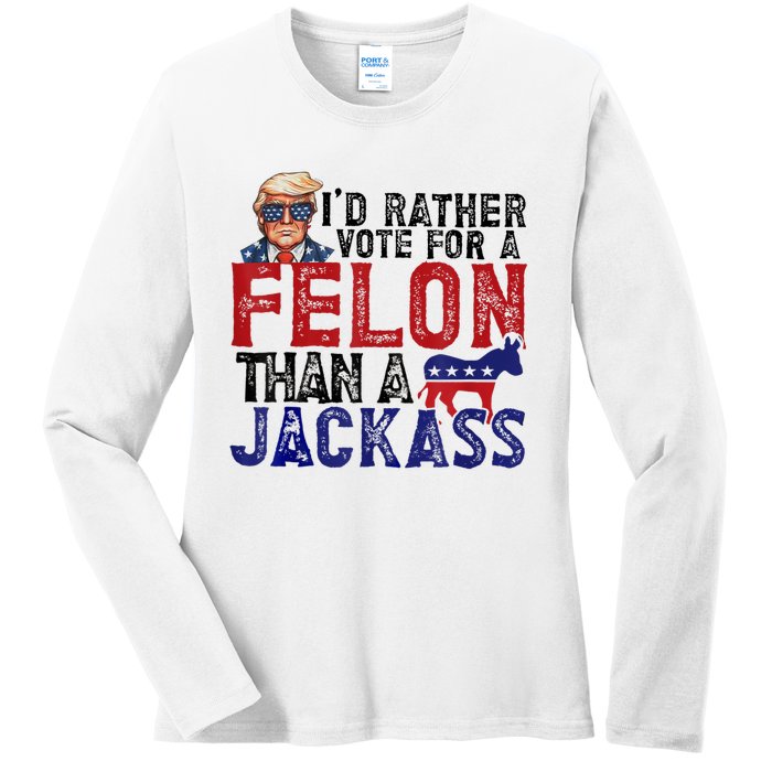 ID Rather Vote For Felon Than Jackass Ladies Long Sleeve Shirt