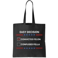 Id Rather Vote For Convicted Felon Than A Confused Fella Tote Bag