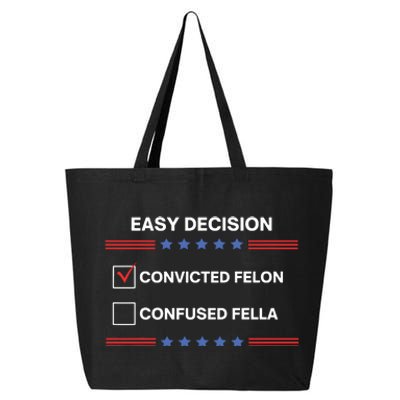 Id Rather Vote For Convicted Felon Than A Confused Fella 25L Jumbo Tote