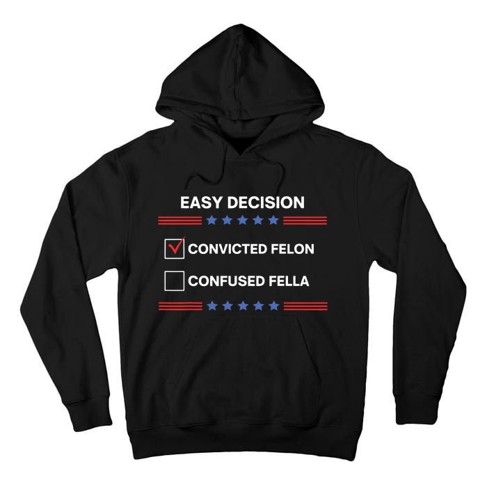 Id Rather Vote For Convicted Felon Than A Confused Fella Tall Hoodie