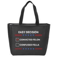 Id Rather Vote For Convicted Felon Than A Confused Fella Zip Tote Bag