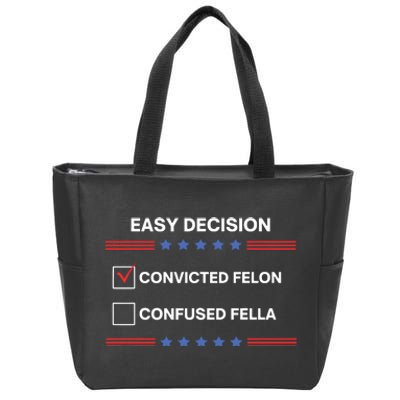 Id Rather Vote For Convicted Felon Than A Confused Fella Zip Tote Bag