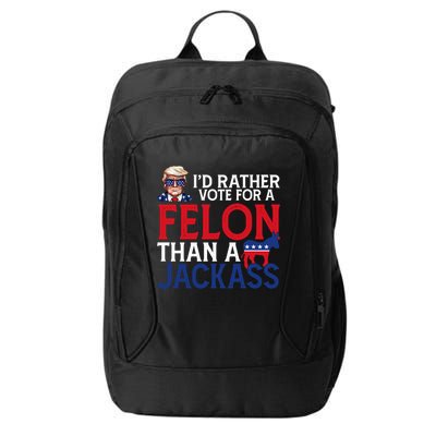 Id Rather Vote A Felon Than A Jackass Pro Donald Trump Funny City Backpack