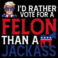 Id Rather Vote A Felon Than A Jackass Pro Donald Trump Funny Backpack