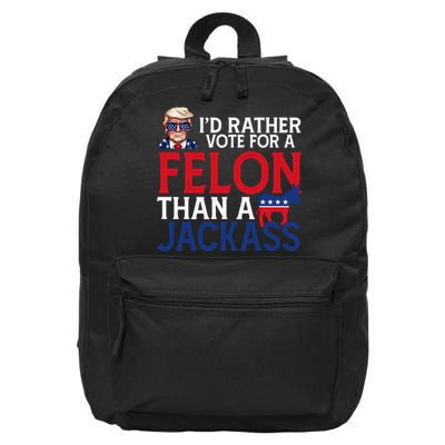 Id Rather Vote A Felon Than A Jackass Pro Donald Trump Funny 16 in Basic Backpack