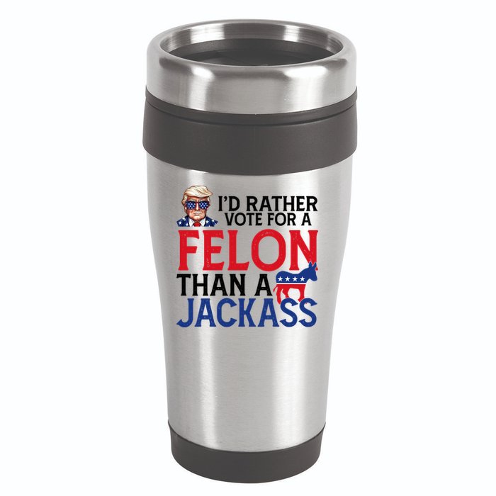 Id Rather Vote A Felon Than A Jackass Pro Donald Trump Funny 16oz Travel Tumbler