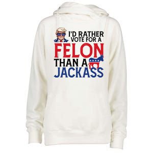 Id Rather Vote A Felon Than A Jackass Pro Donald Trump Funny Womens Funnel Neck Pullover Hood