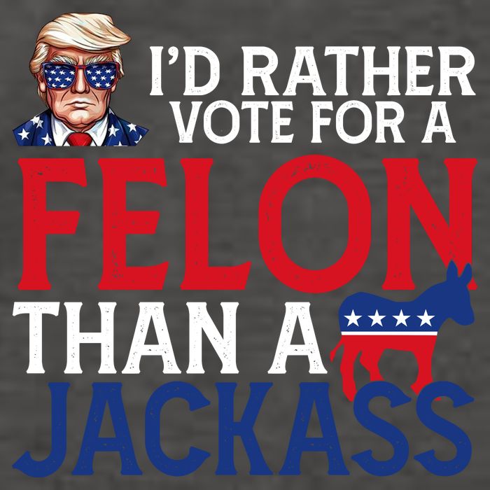 Id Rather Vote A Felon Than A Jackass Pro Donald Trump Funny Vector Backpack