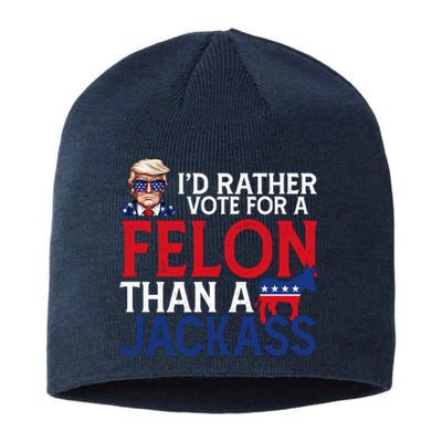 Id Rather Vote A Felon Than A Jackass Pro Donald Trump Funny Sustainable Beanie